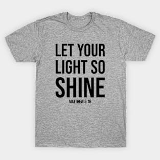 Christian Quote: Let Your Light So Shine T-Shirt